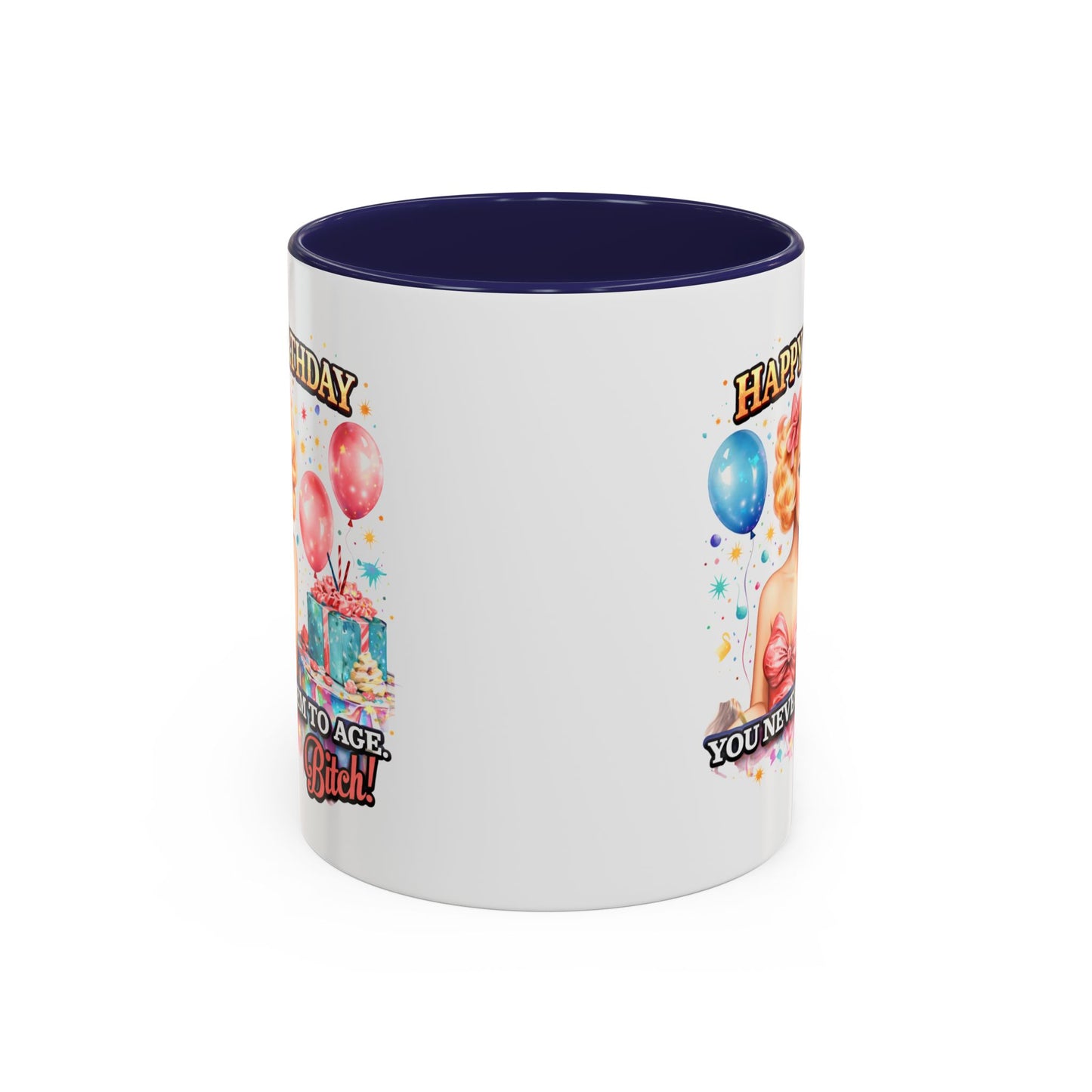 Birthday Mug - You Never Seem To Age Bitch!
