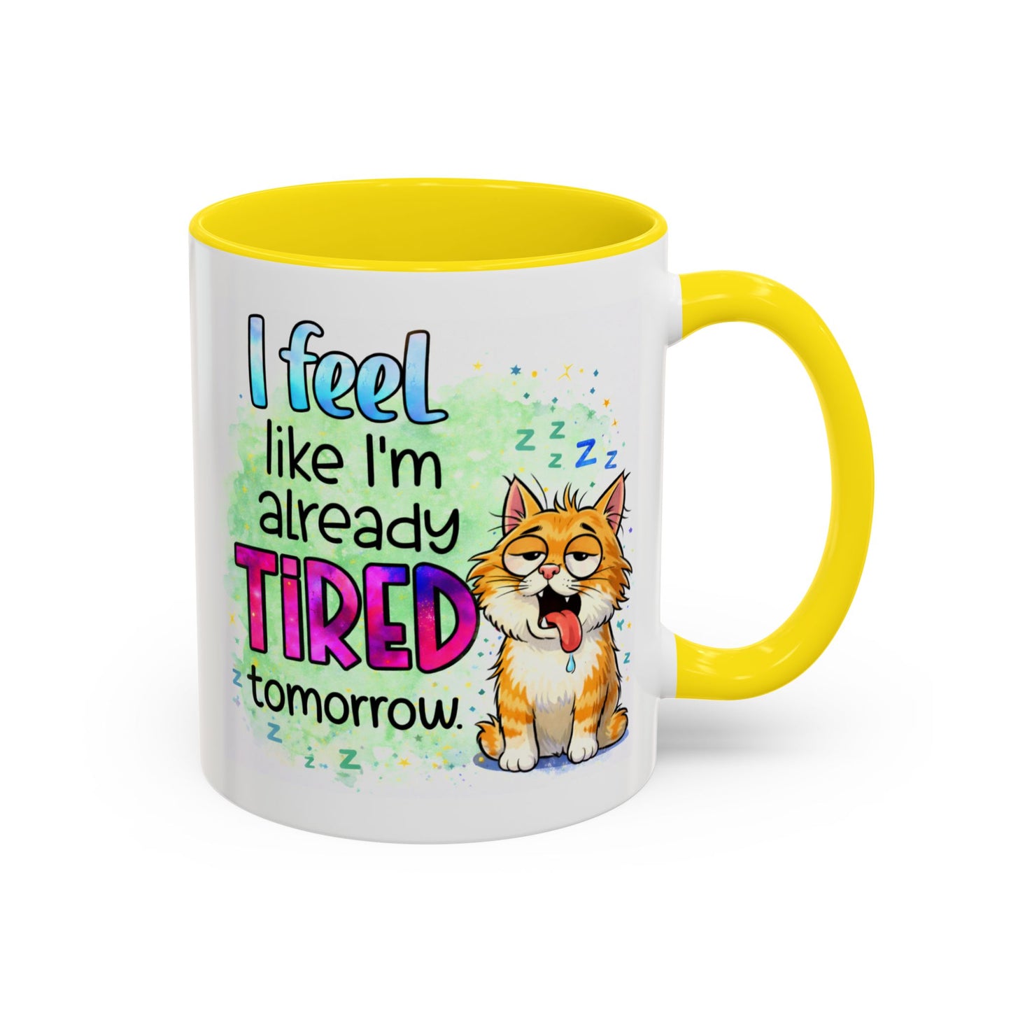 Humor Mug - I Feel Like I'm Already Tired Tomorrow