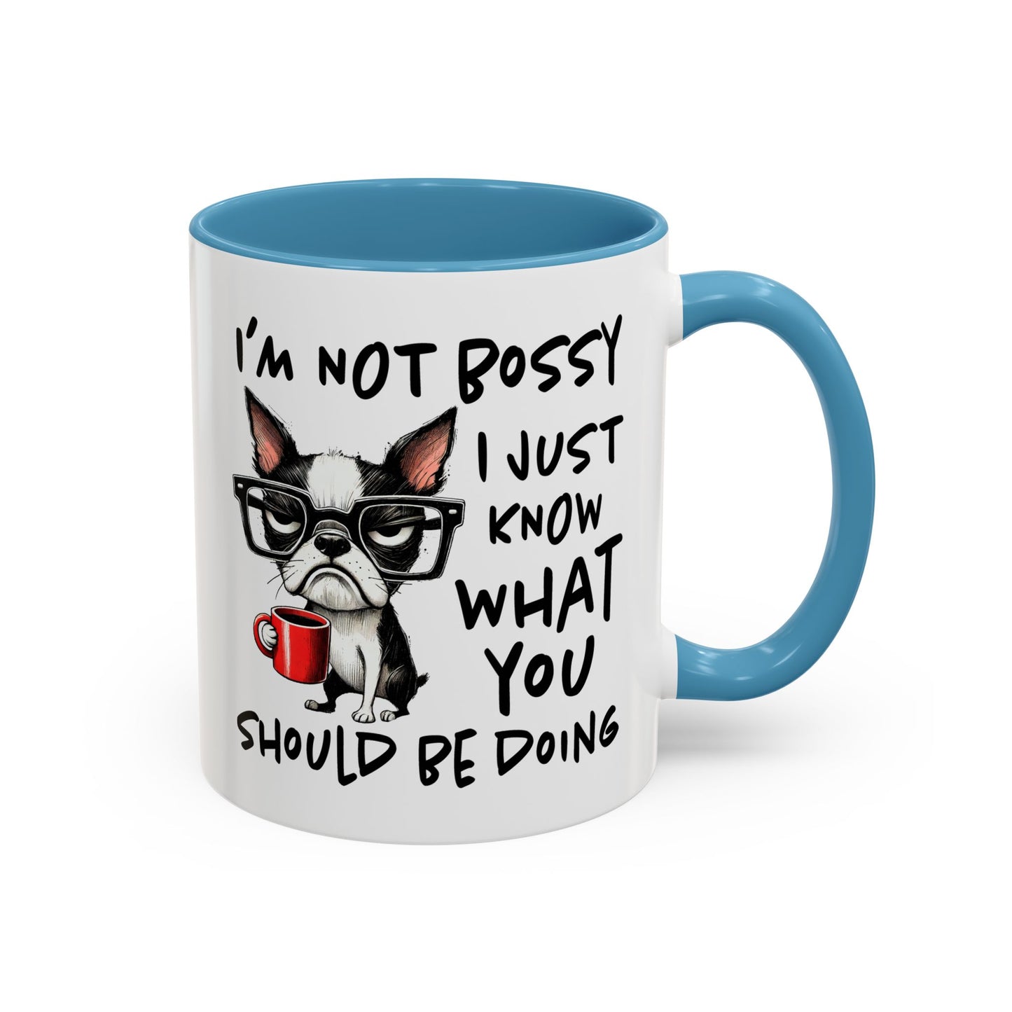 Humor Mug - I'm Not Bossy I Just Know What You Should Be Doing