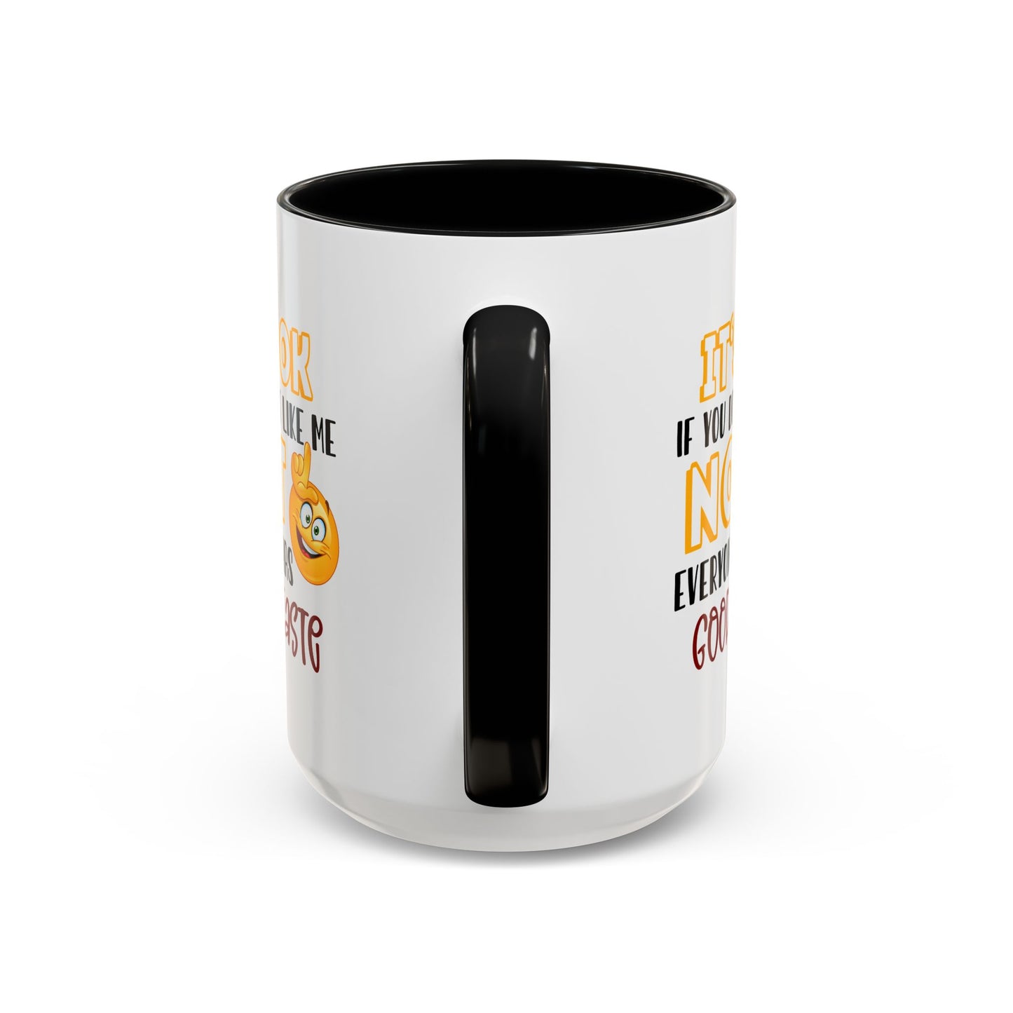 Humor Mug - It's Ok If You Don't Like Me