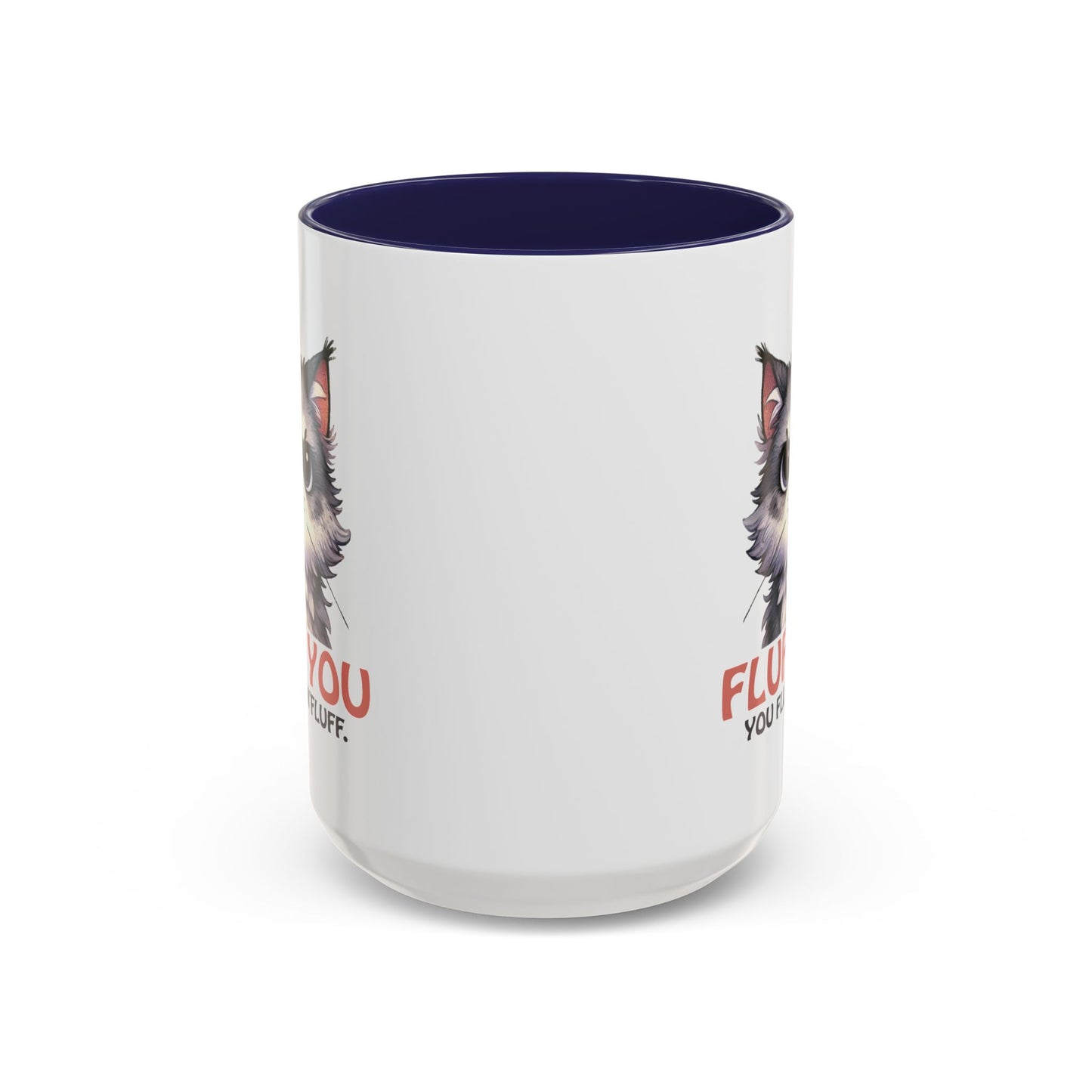 Animal Mug - Fluff You You Fluffin Fluff