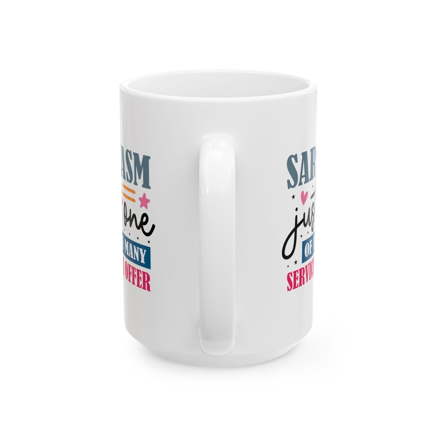Humor Mug - Sarcasm Just One of the Many Services