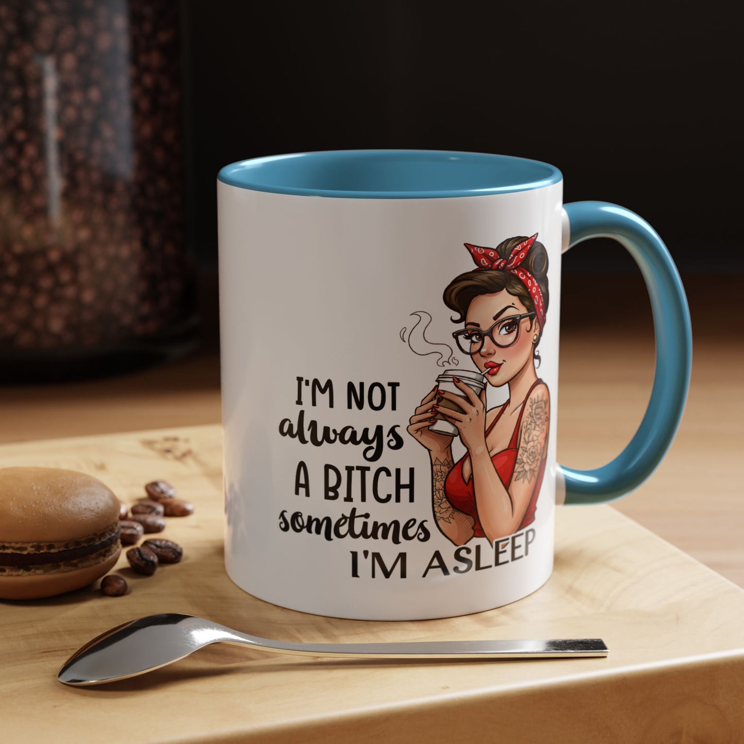 Humor Mug - I'm Not Always a Bitch