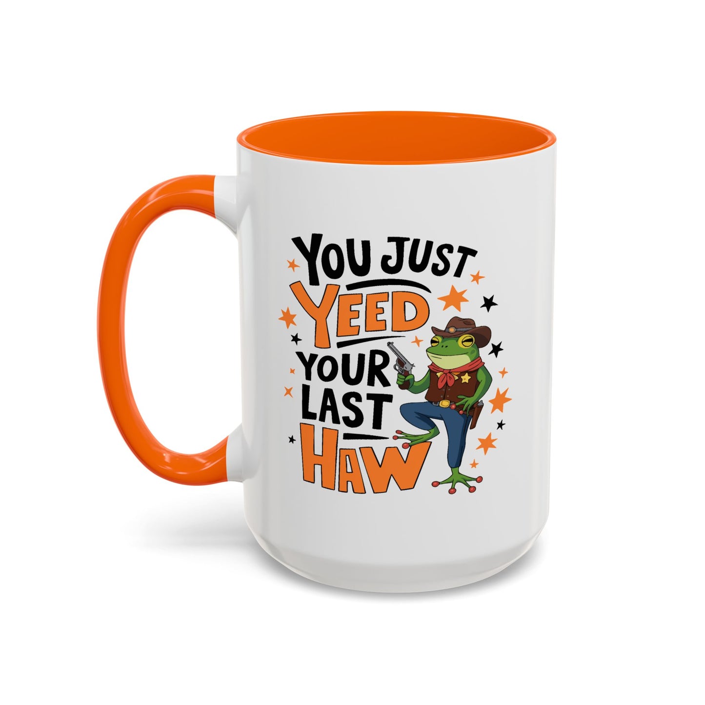 Humor Mug - You Just Yeed Your Last Haw