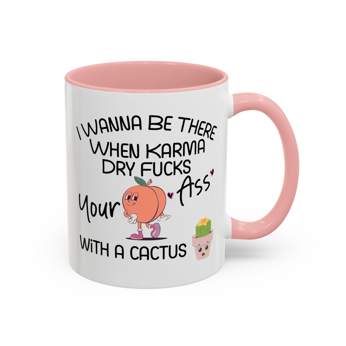 Adult Mug - I Wanna Be There When Karma
