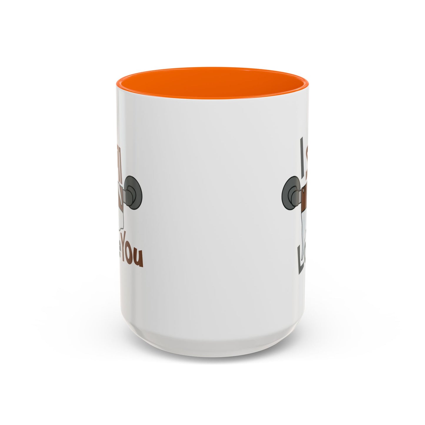 Humor Mug - I Still Love You