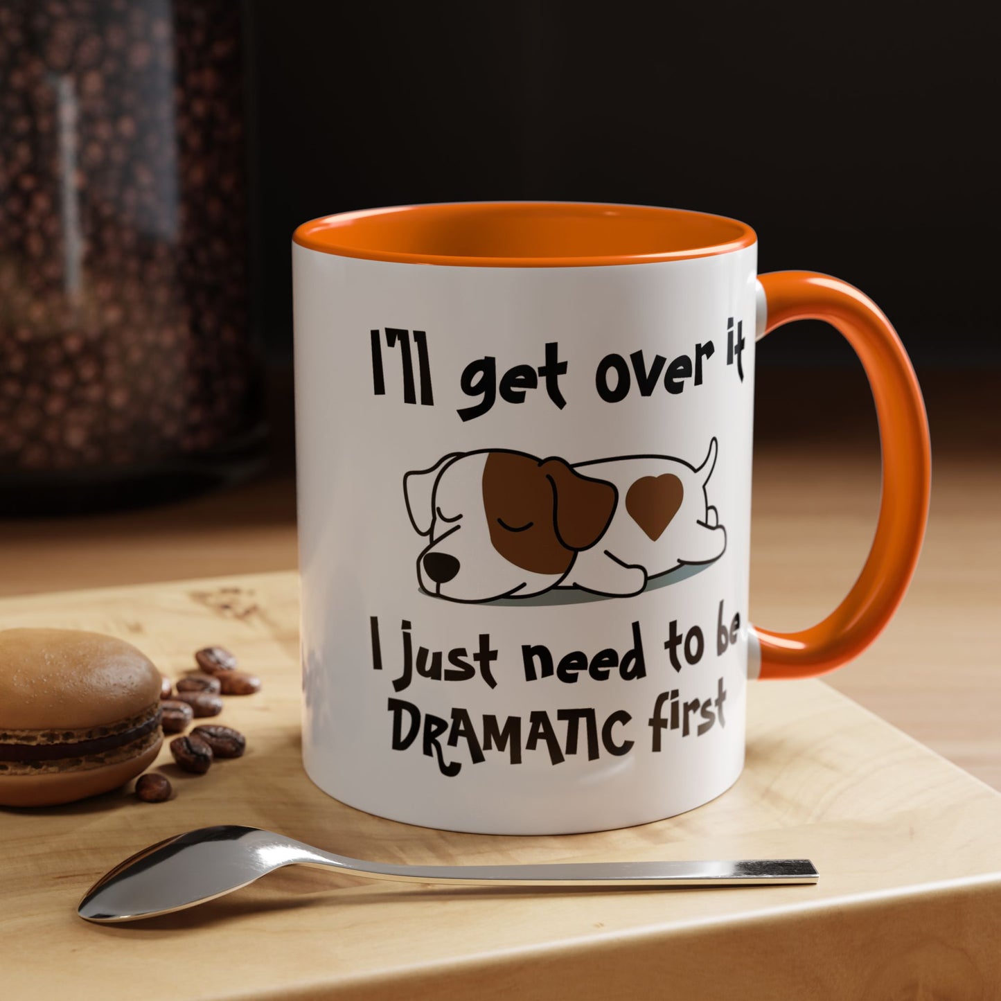Humor Mug - I'll Get Over It Dog