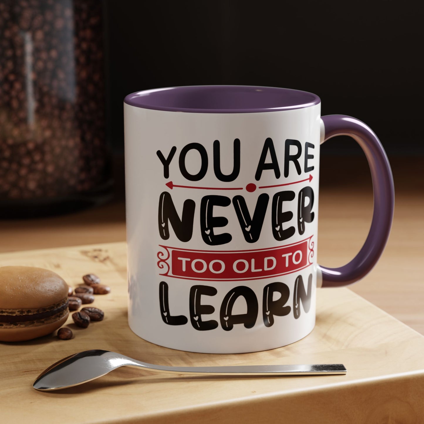 Motivation Mug - You Are Never Too Old To Learn