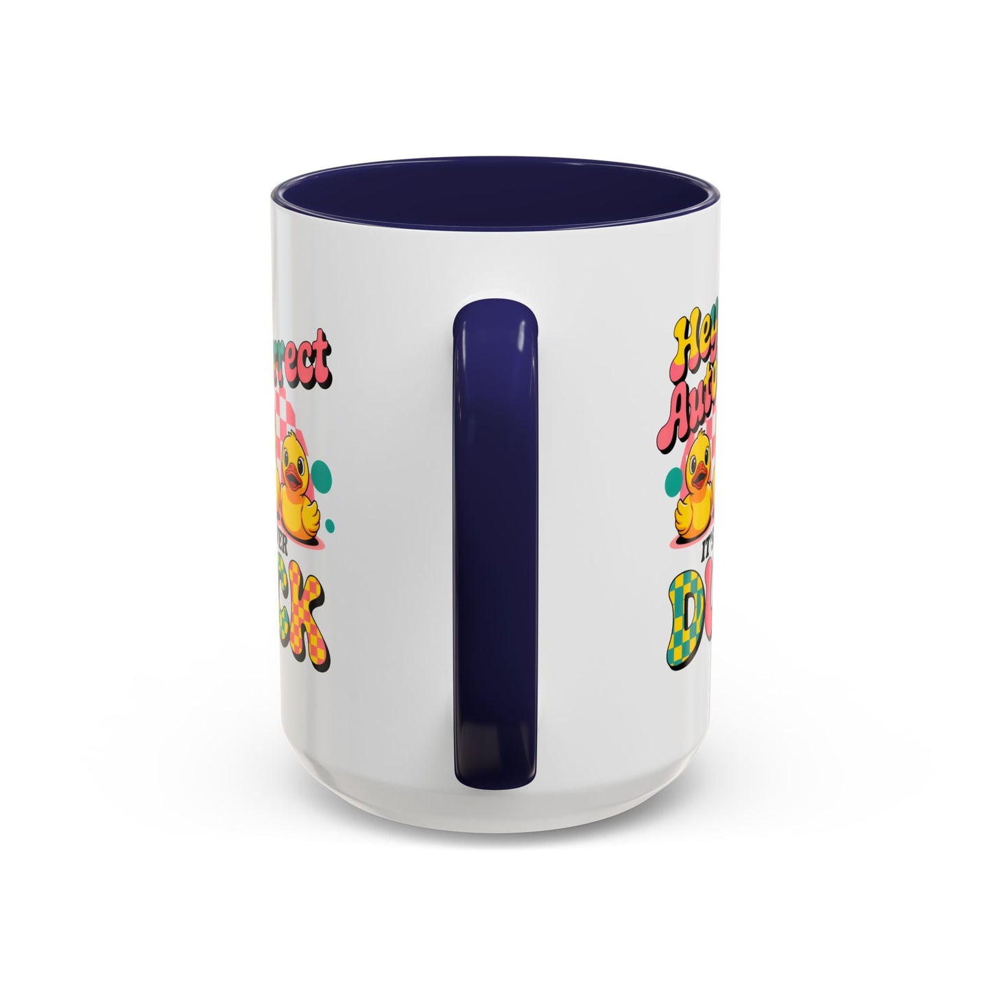 Humor Mug - Hey Autocorrect It's Never Duck