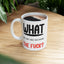 Adult Mug - What The Fuck