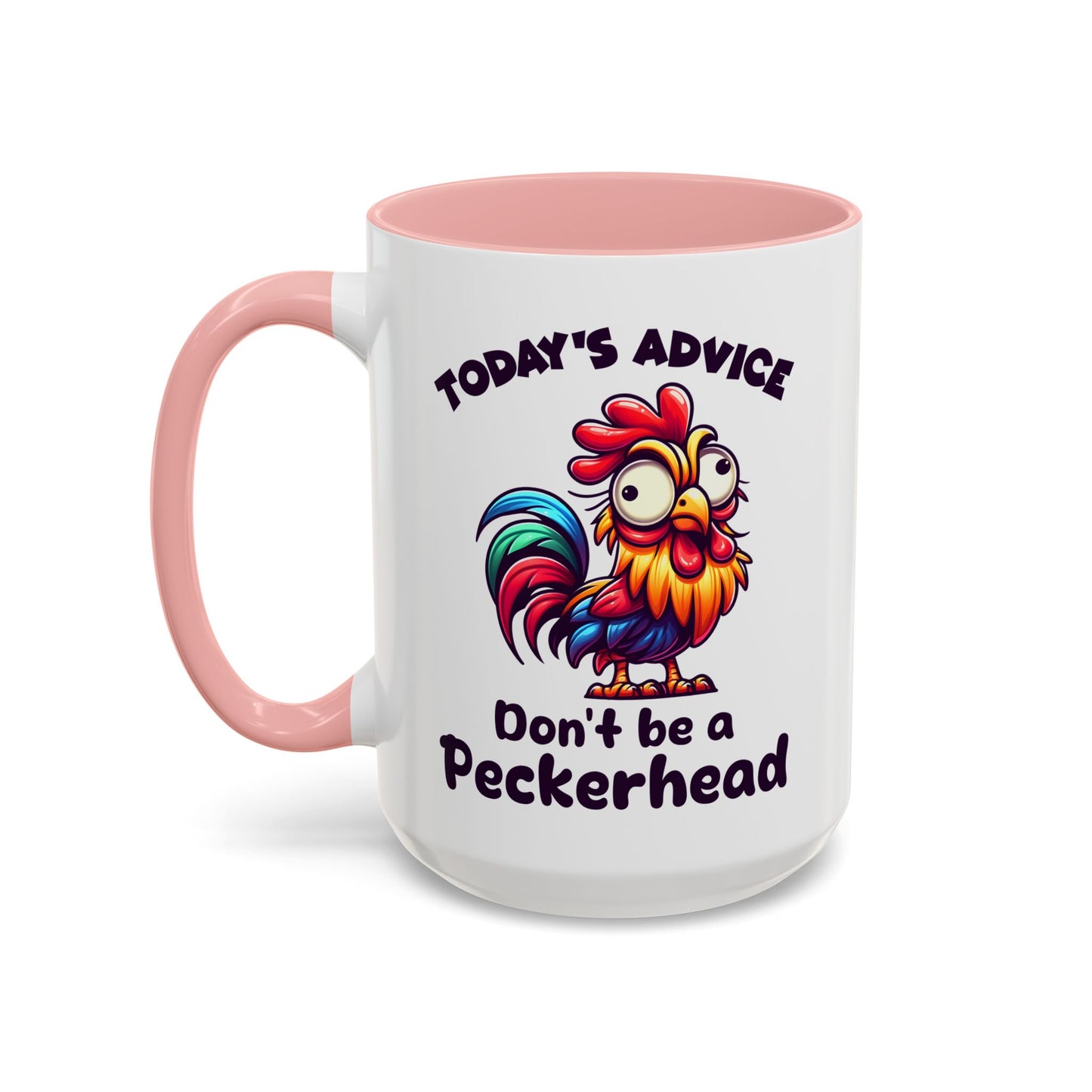 Humor Mug - Today's Advice Don't Be A Peckerhead