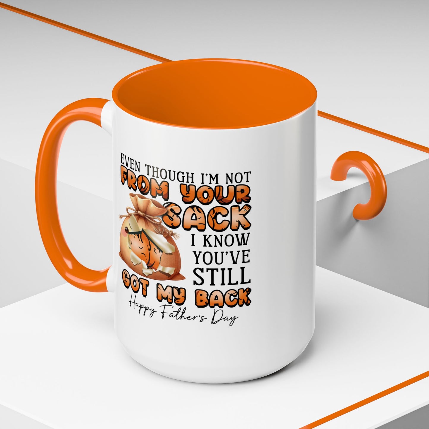 Father's Day Mug - Even Though I'm Not