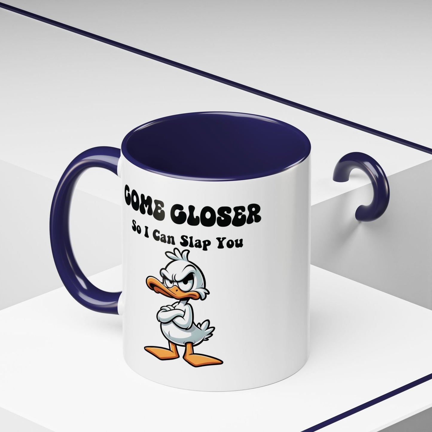 Humor Mug - Come Closer So I Can Slap You
