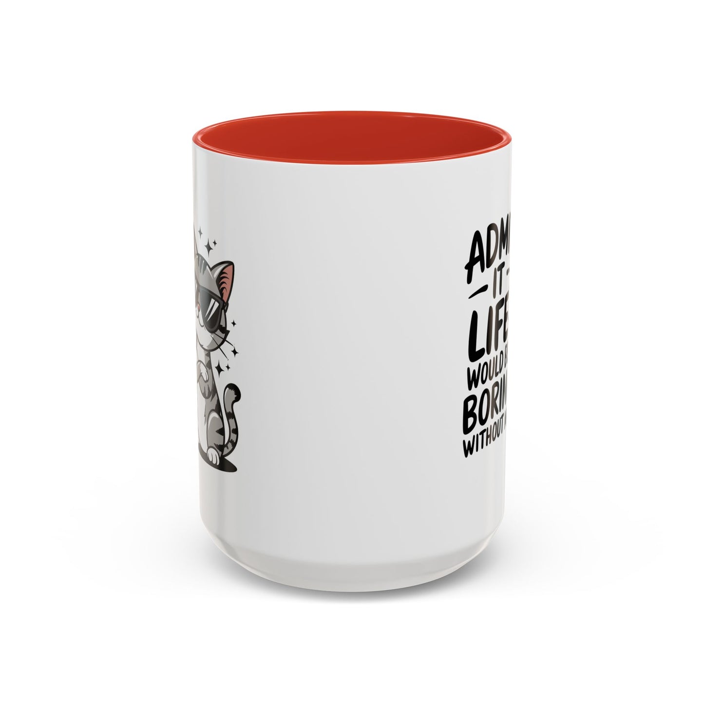 Animal Mug - Admit It Life Would Be Boring