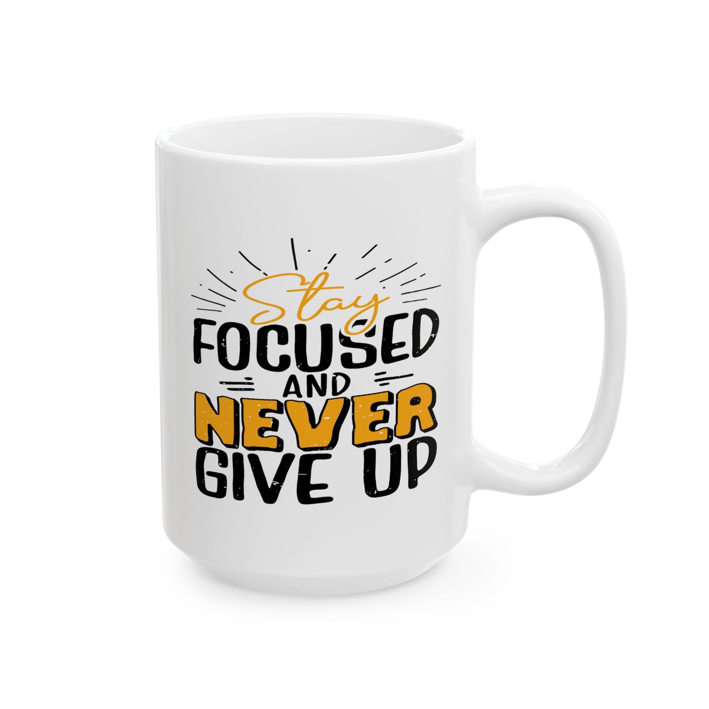Motivation Mug - Stay Focused and Never Give Up
