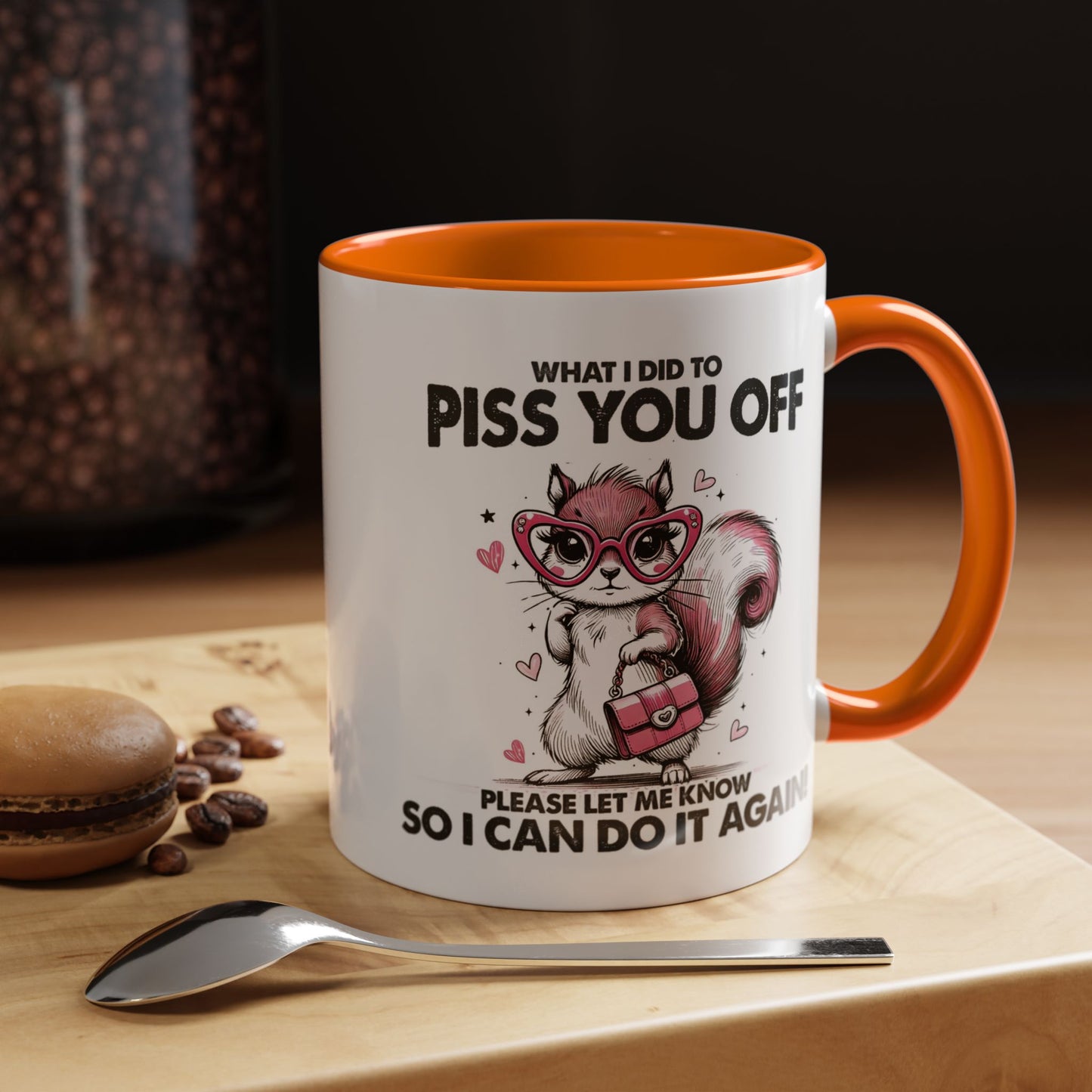 Adult Mug - What I Did To Piss You Off