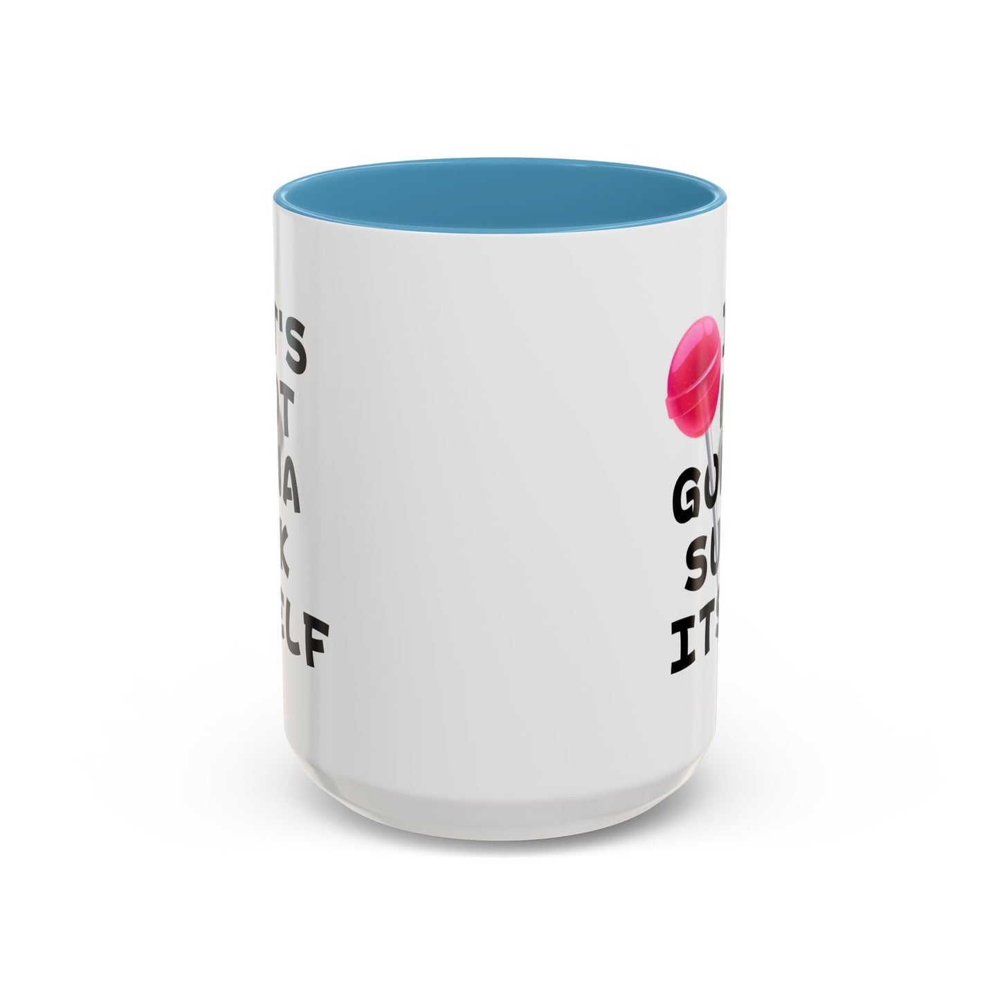 Adult Mug - It's Not Gonna Suck Itself