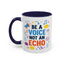 Motivation Mug - Be a Voice Not an Echo