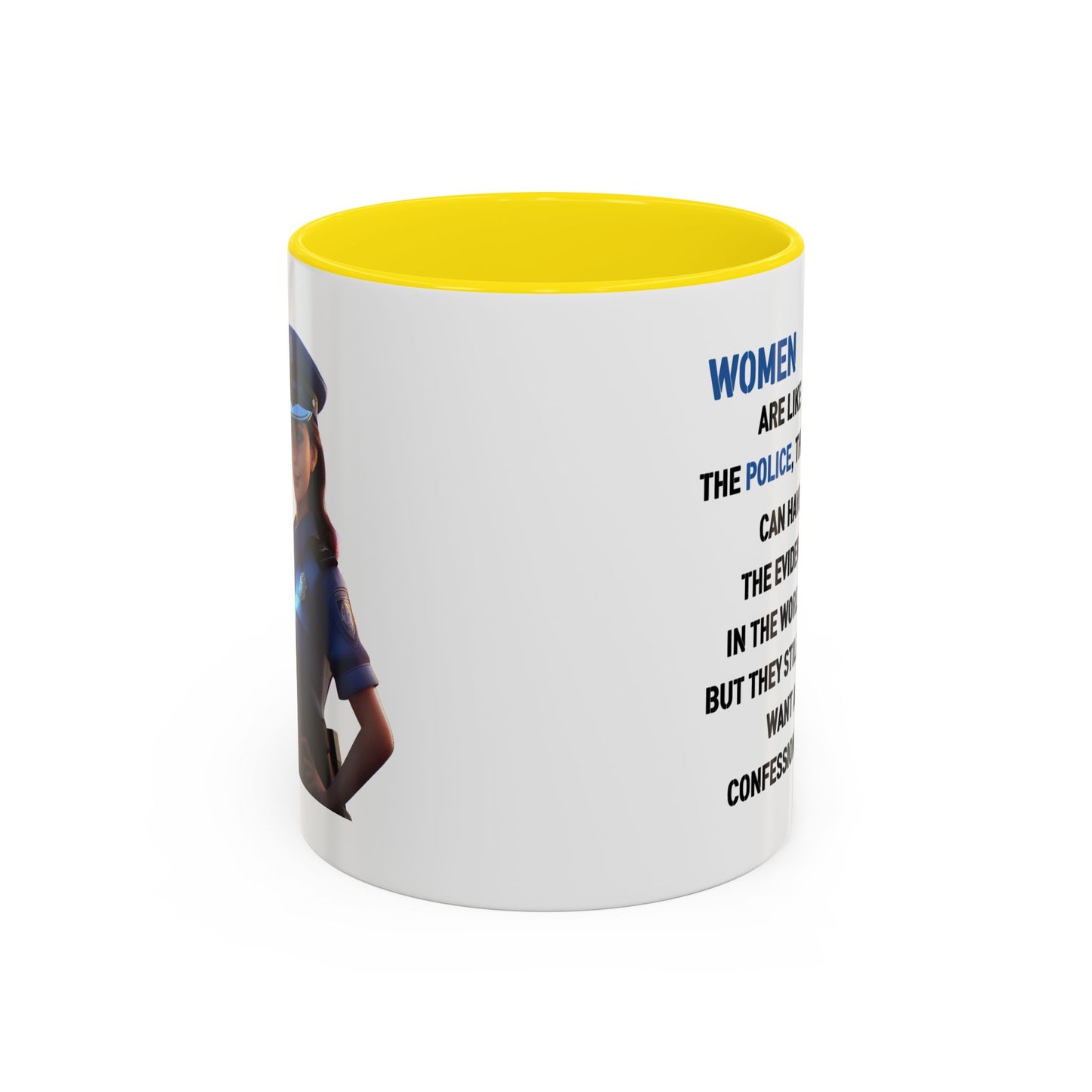 Humor Mug - Woman Are Like The Police