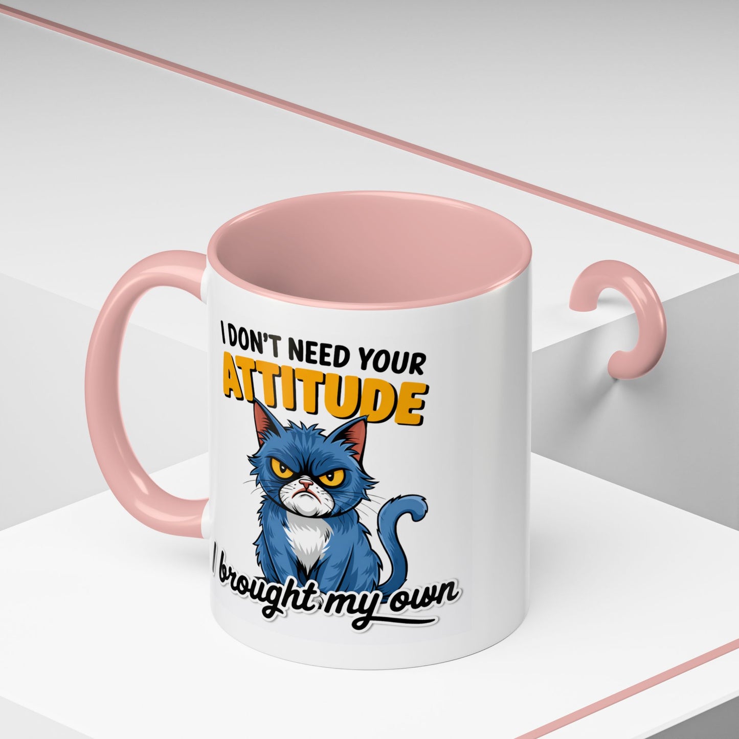 Humor Mug - I Don't Need Your Attitude