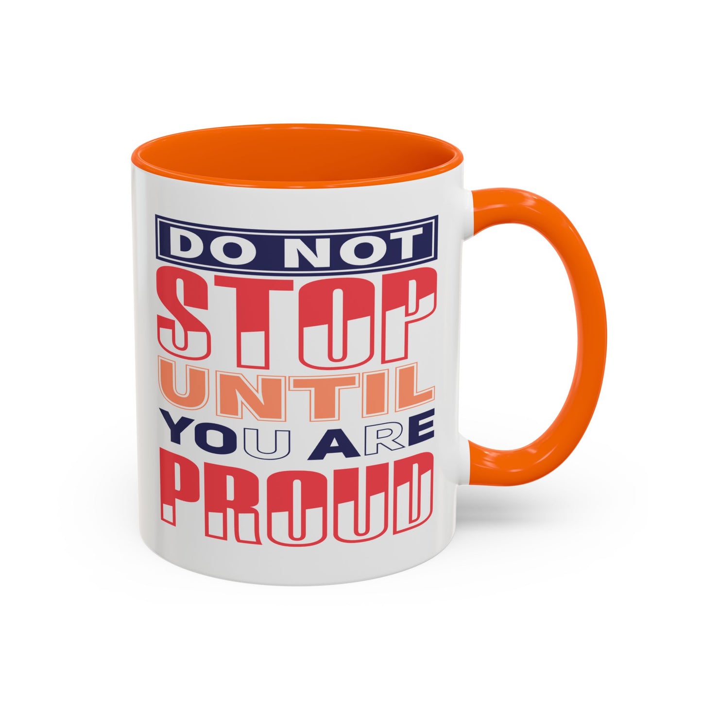 Motivation Mug - Do Not Stop Until You Are Proud