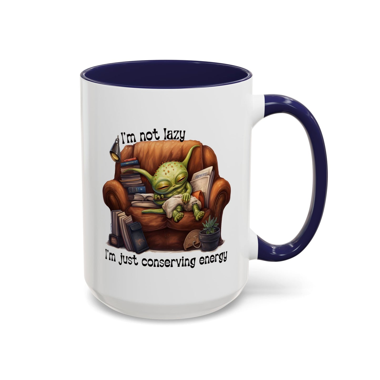 Humor mug - I'm Not Lazy I'm Just Conserving Energy Alien