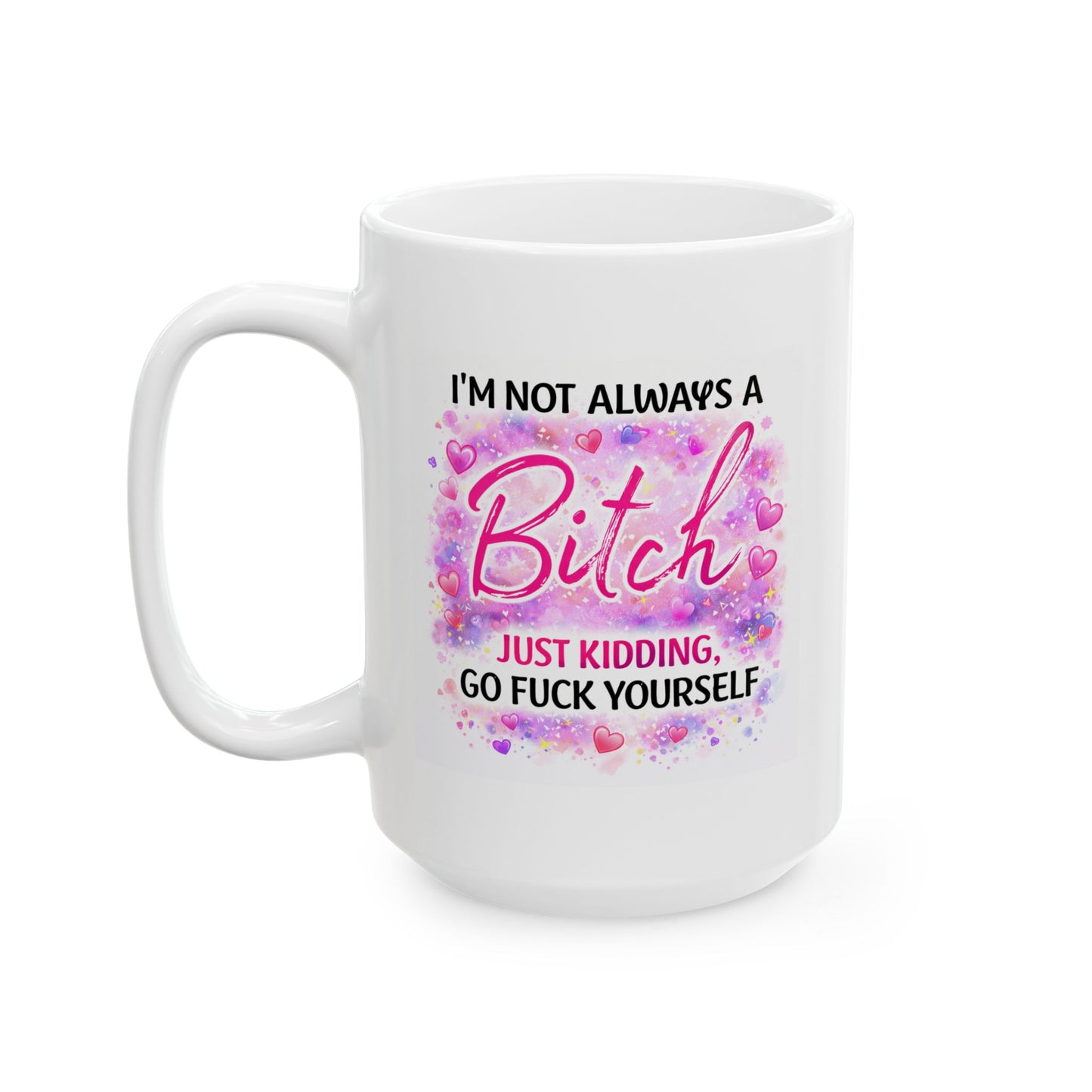 Adult Mug - I'm Not Always a Bitch