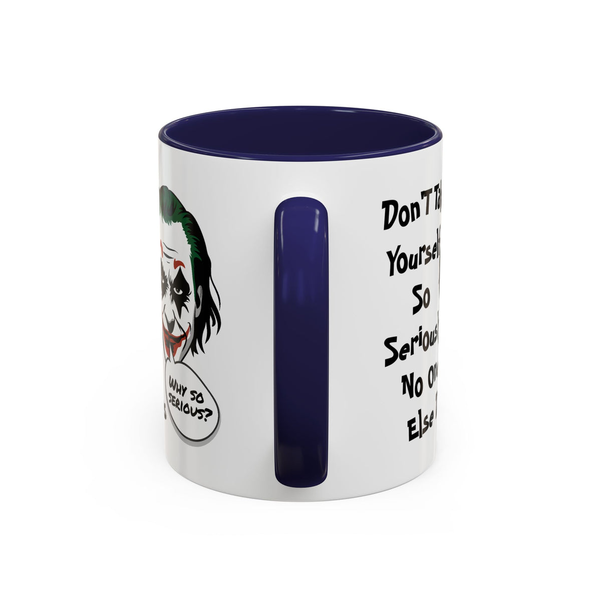 Humor Mug - Don't Take Yourself So Seriously
