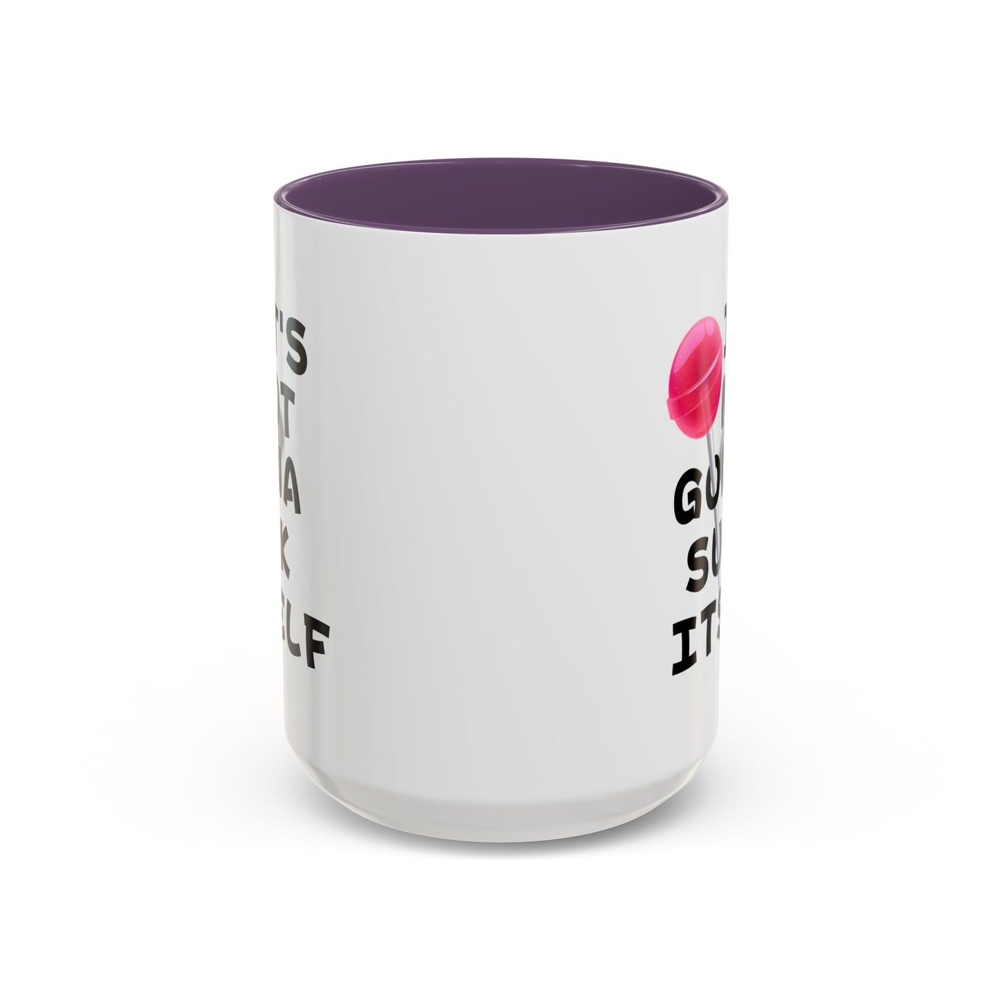Adult Mug - It's Not Gonna Suck Itself