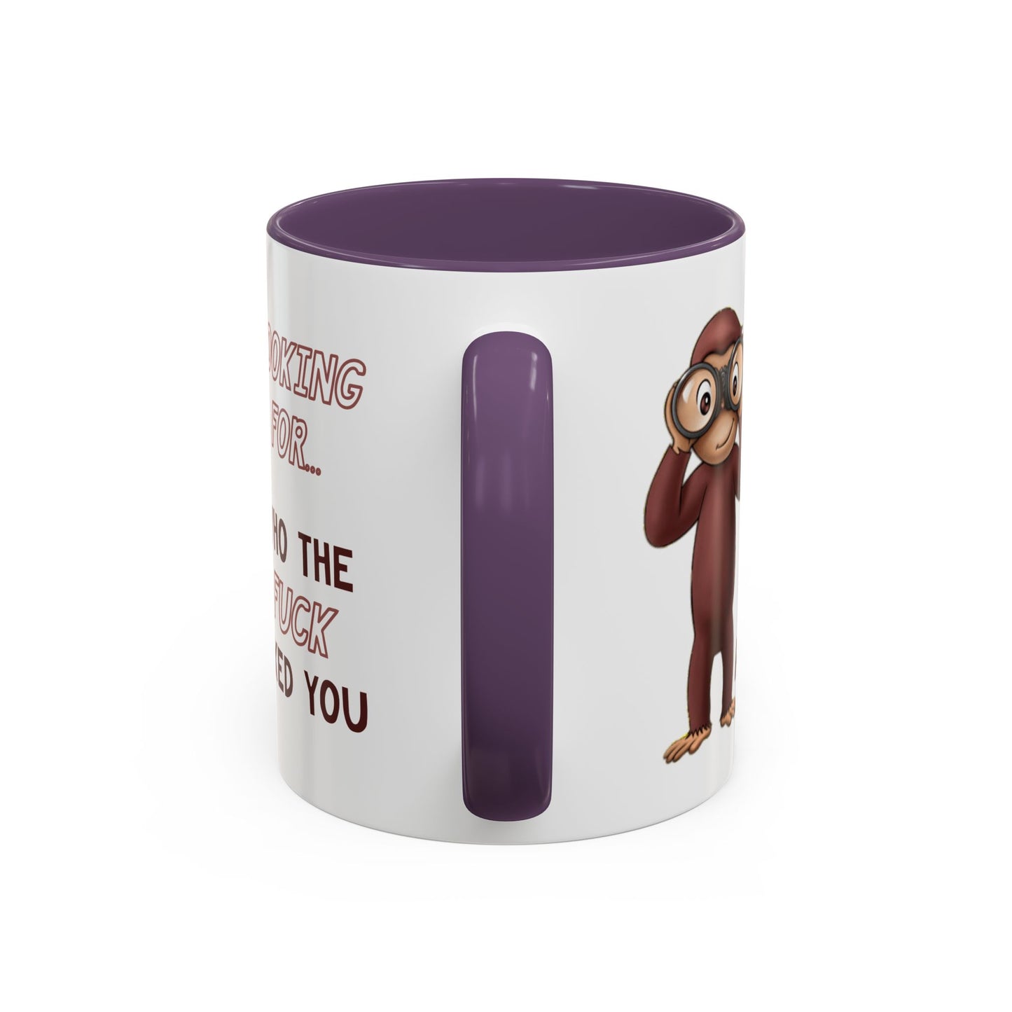 Adult Mug - Looking For Who The Fuck Asked You