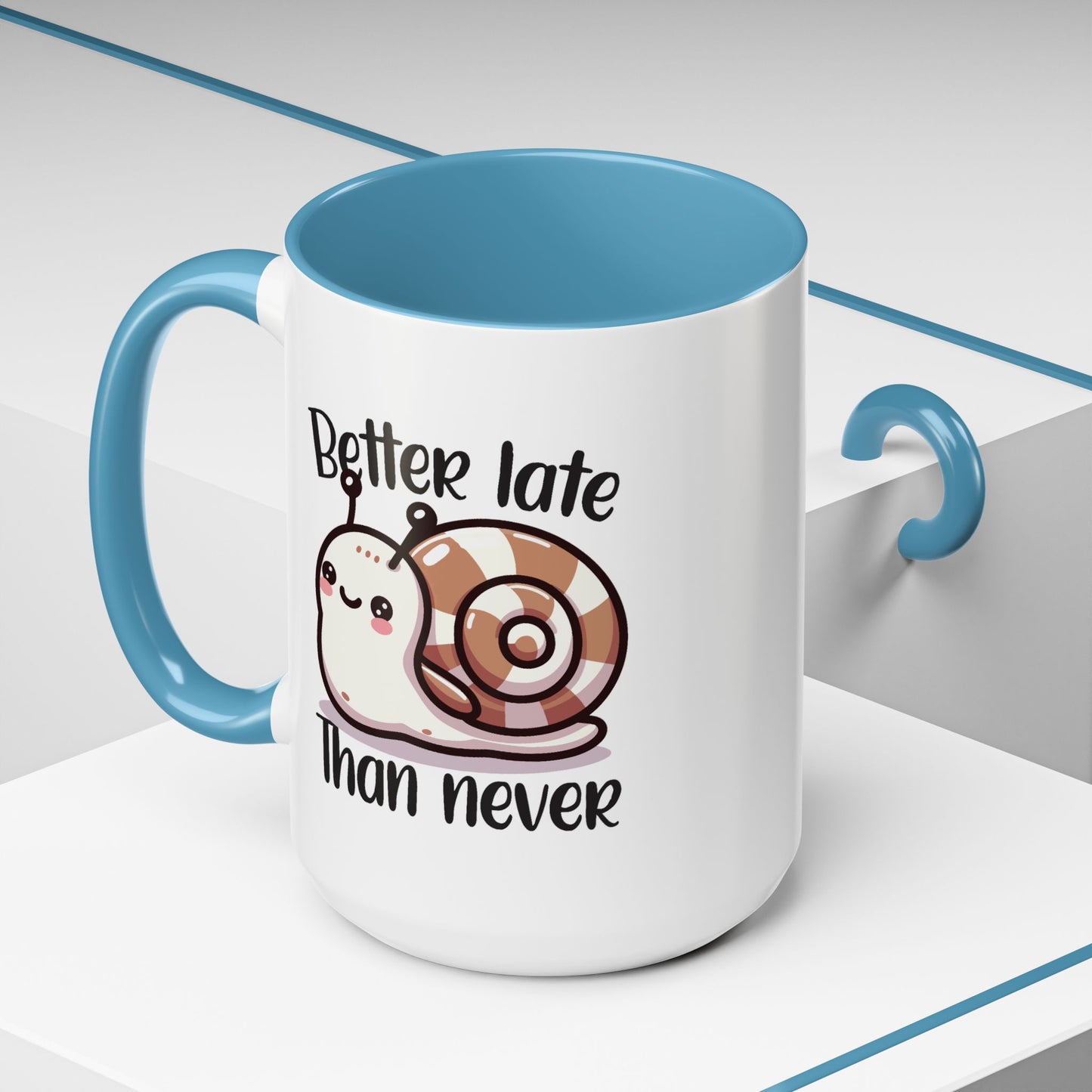 Humor Mug - Better Late Than Never