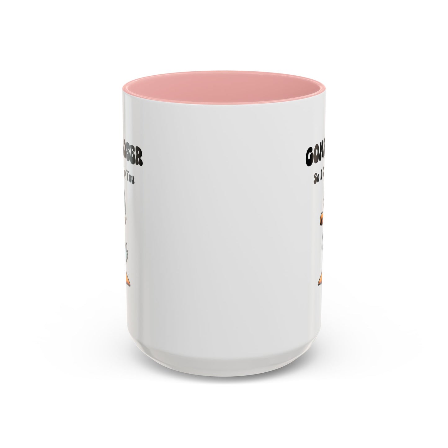Humor Mug - Come Closer So I Can Slap You