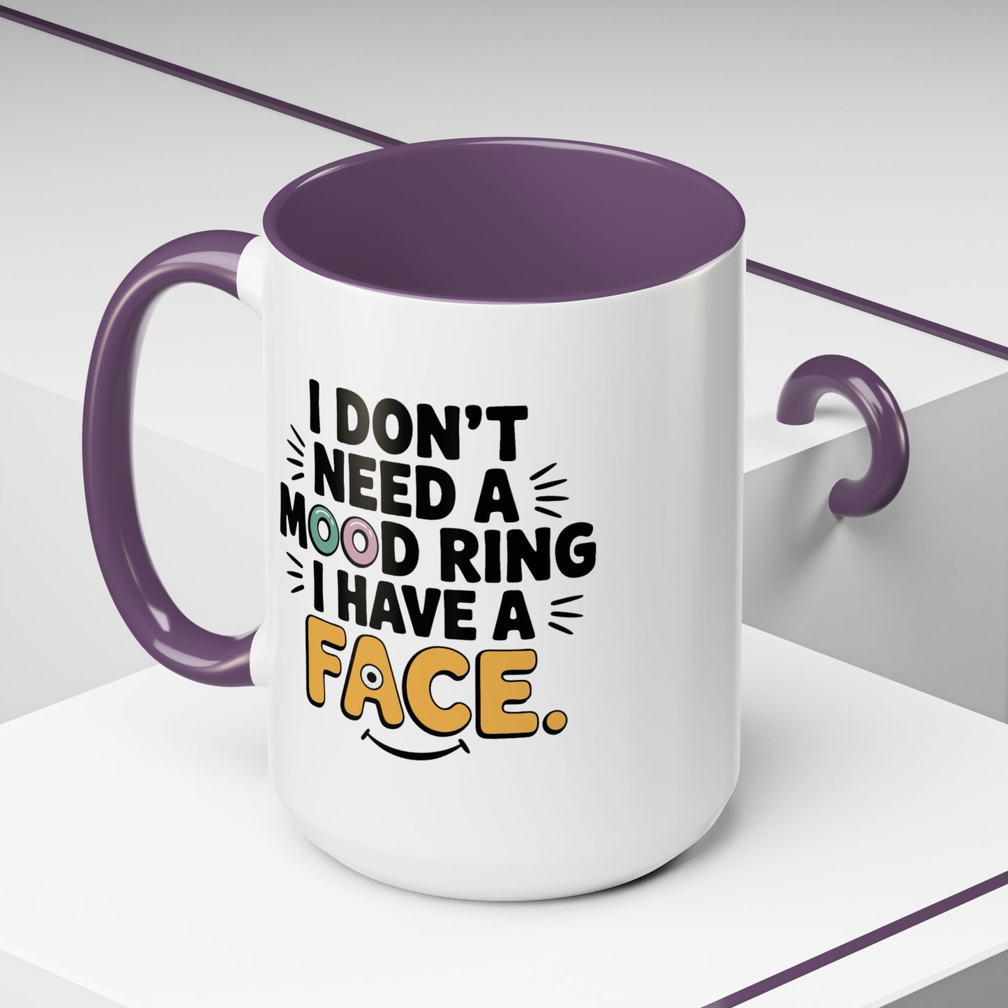 Humor Mug - I Don't Need a Mood Ring
