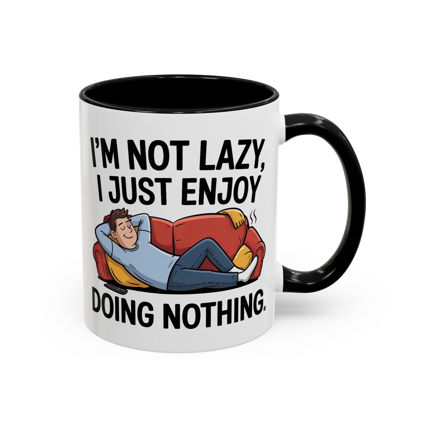 Humor Mug - I'm Not Lazy I Just Enjoy Doing Nothing
