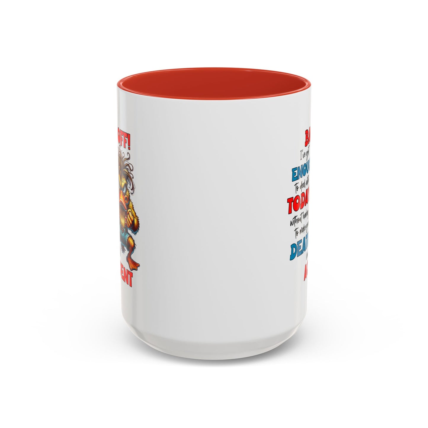 Humor Mug - Back Off! I've Got Enough to Deal With Today
