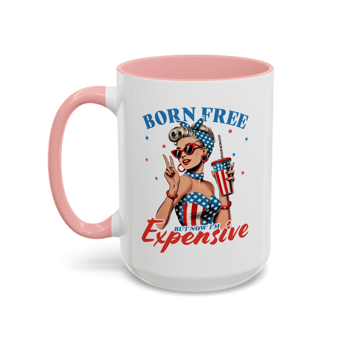 4th of July Mug - Born Free But Now I'm Expensive