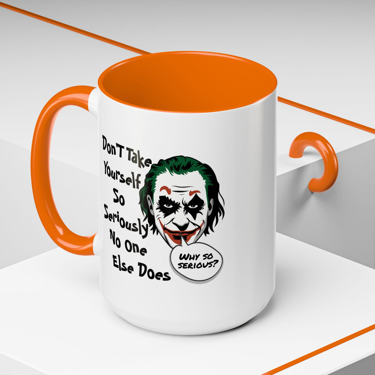 Humor Mug - Don't Take Yourself So Seriously