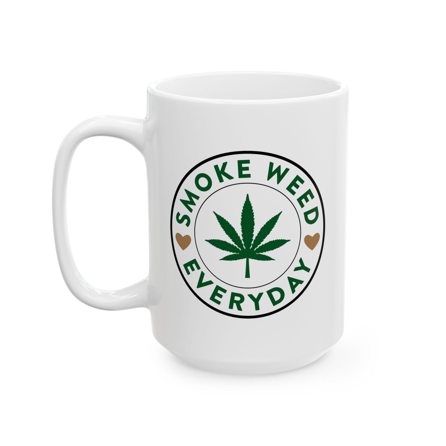 Humor Mug - Smoke Weed Everyday