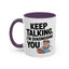 Humor Mug - Keep Talking I'm Diagnosing You