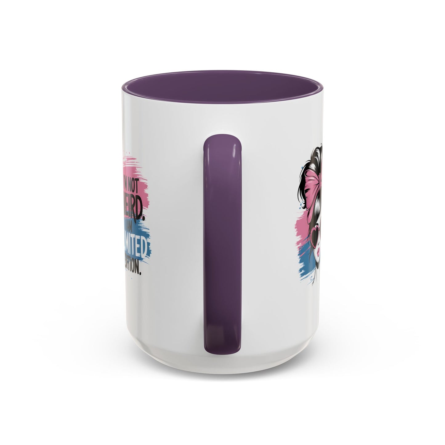 Humor Mug - I'm Not Weird I Am Limited Edition