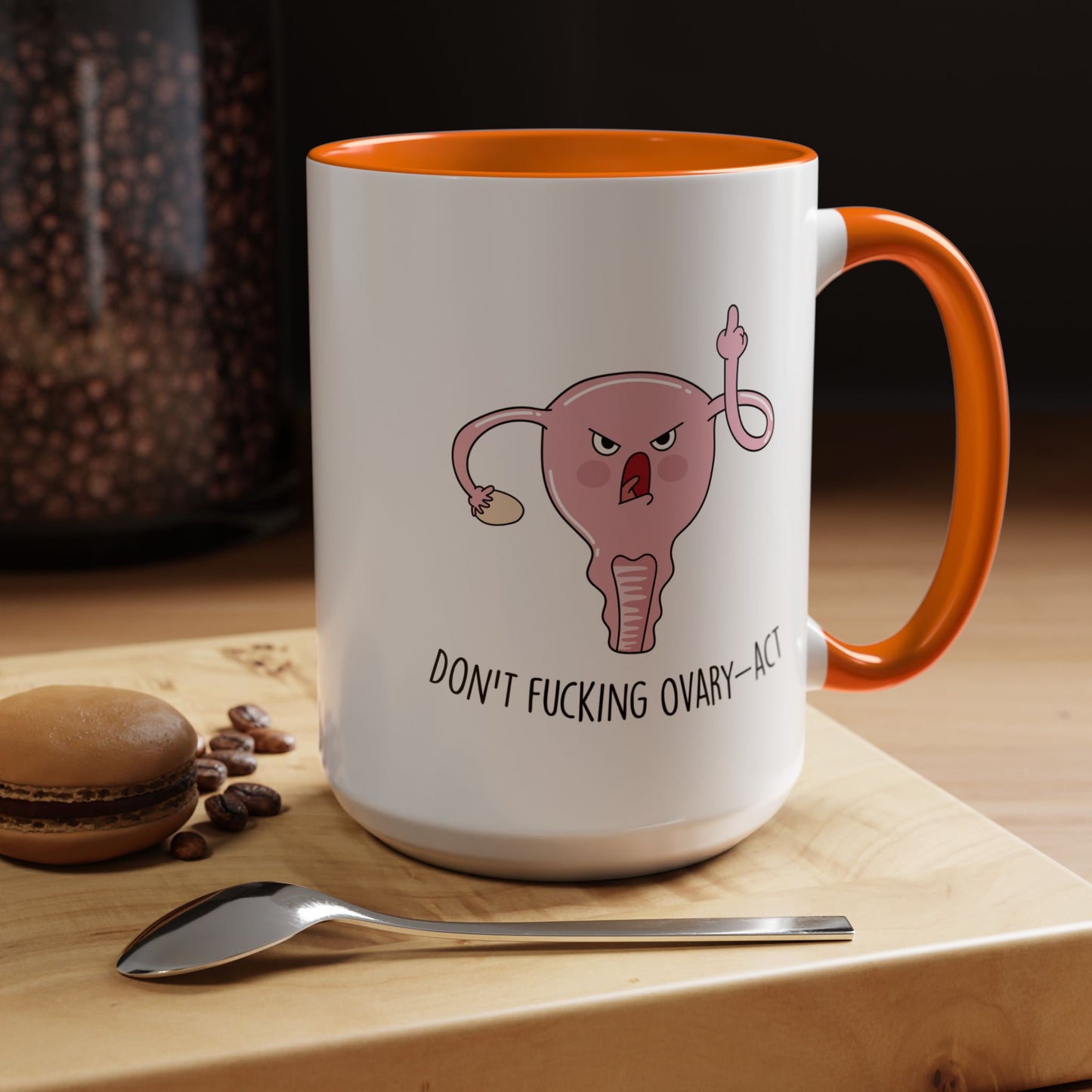 Adult Mug - Don't Fucking Ovary-Act