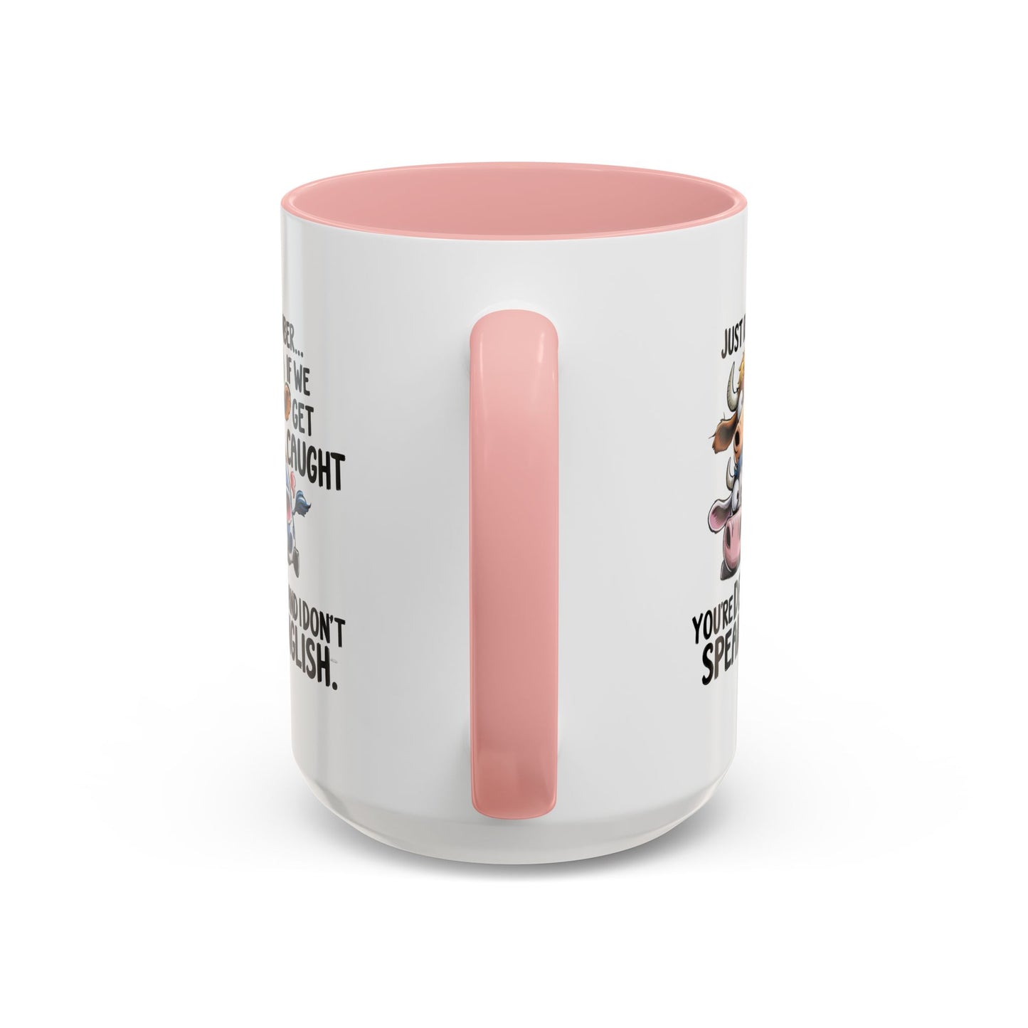 Humor Mug - Just Remember If We Get Caught