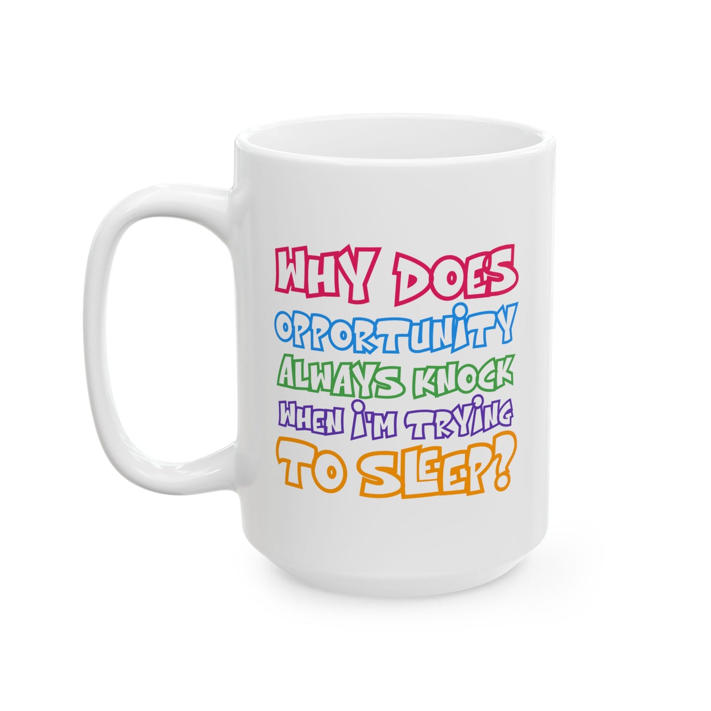 Humor Mug - Why Does Opportunity Always Knock