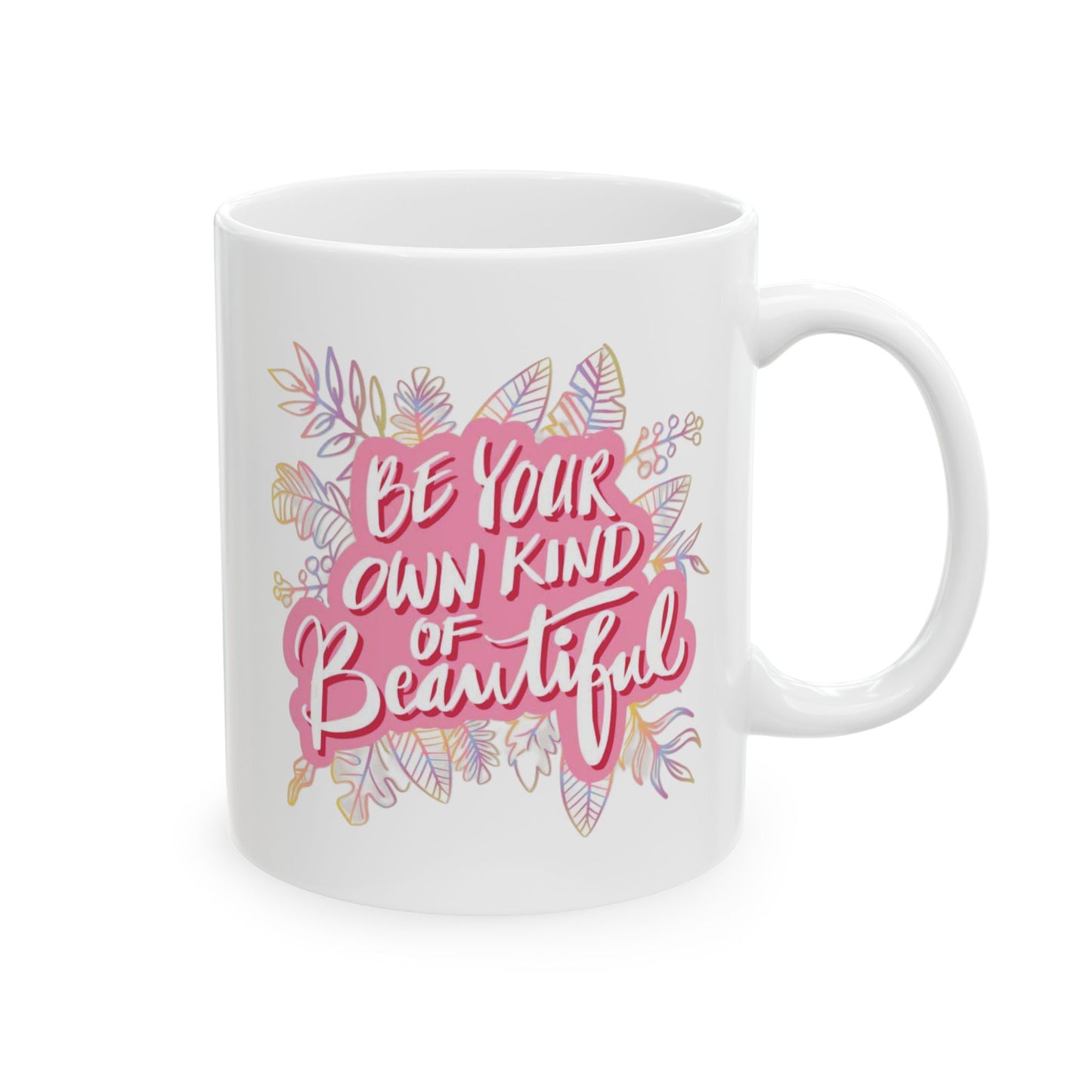 Motivation Mug - Be Your Own Kind of Beautiful 3