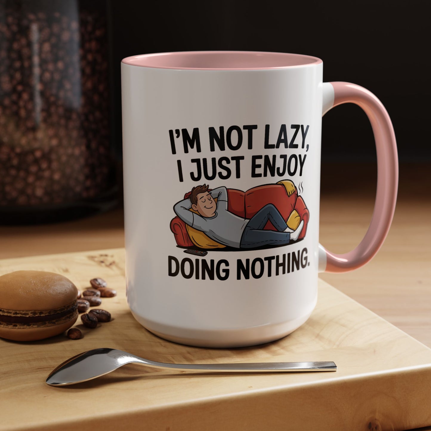 Humor Mug - I'm Not Lazy I Just Enjoy Doing Nothing