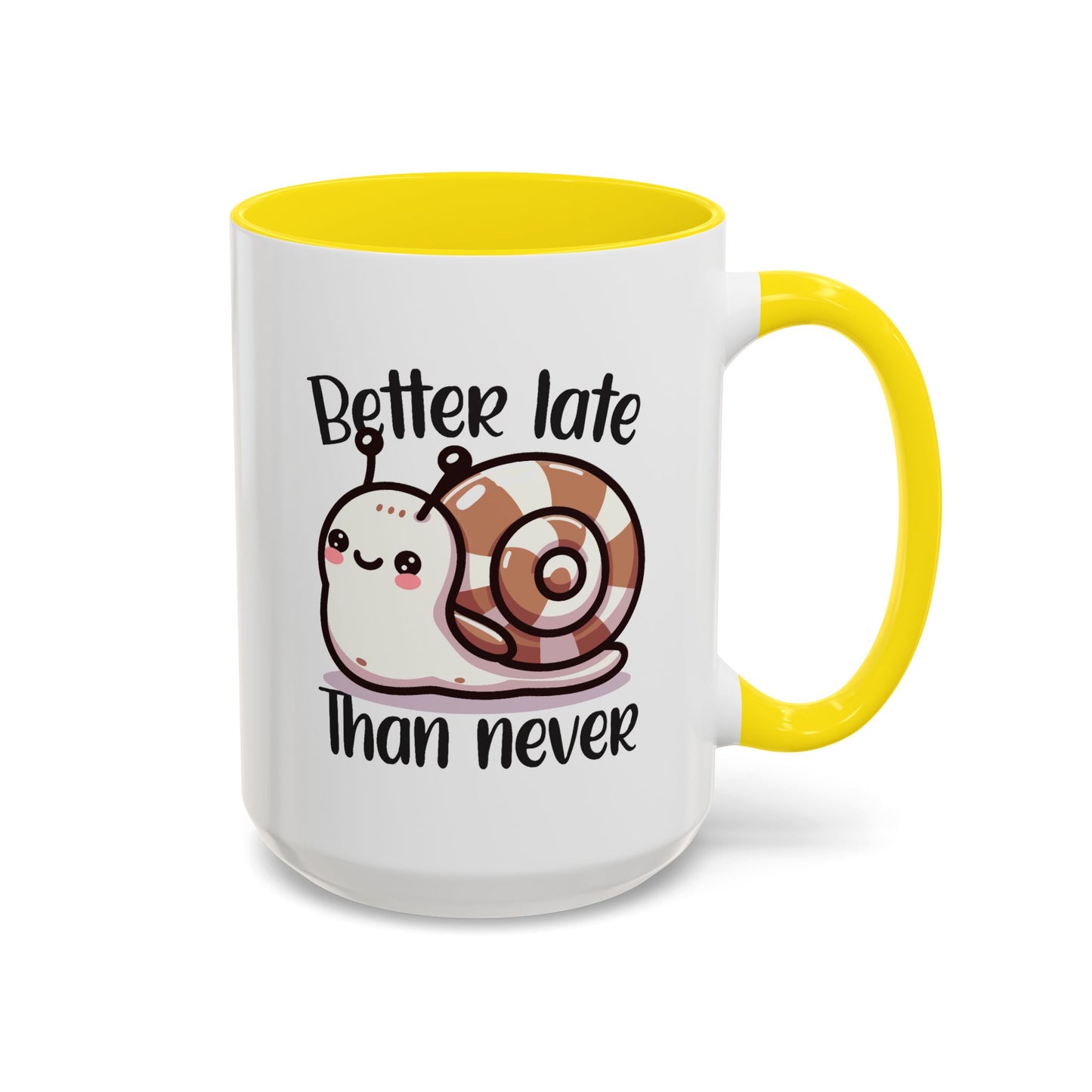 Humor Mug - Better Late Than Never