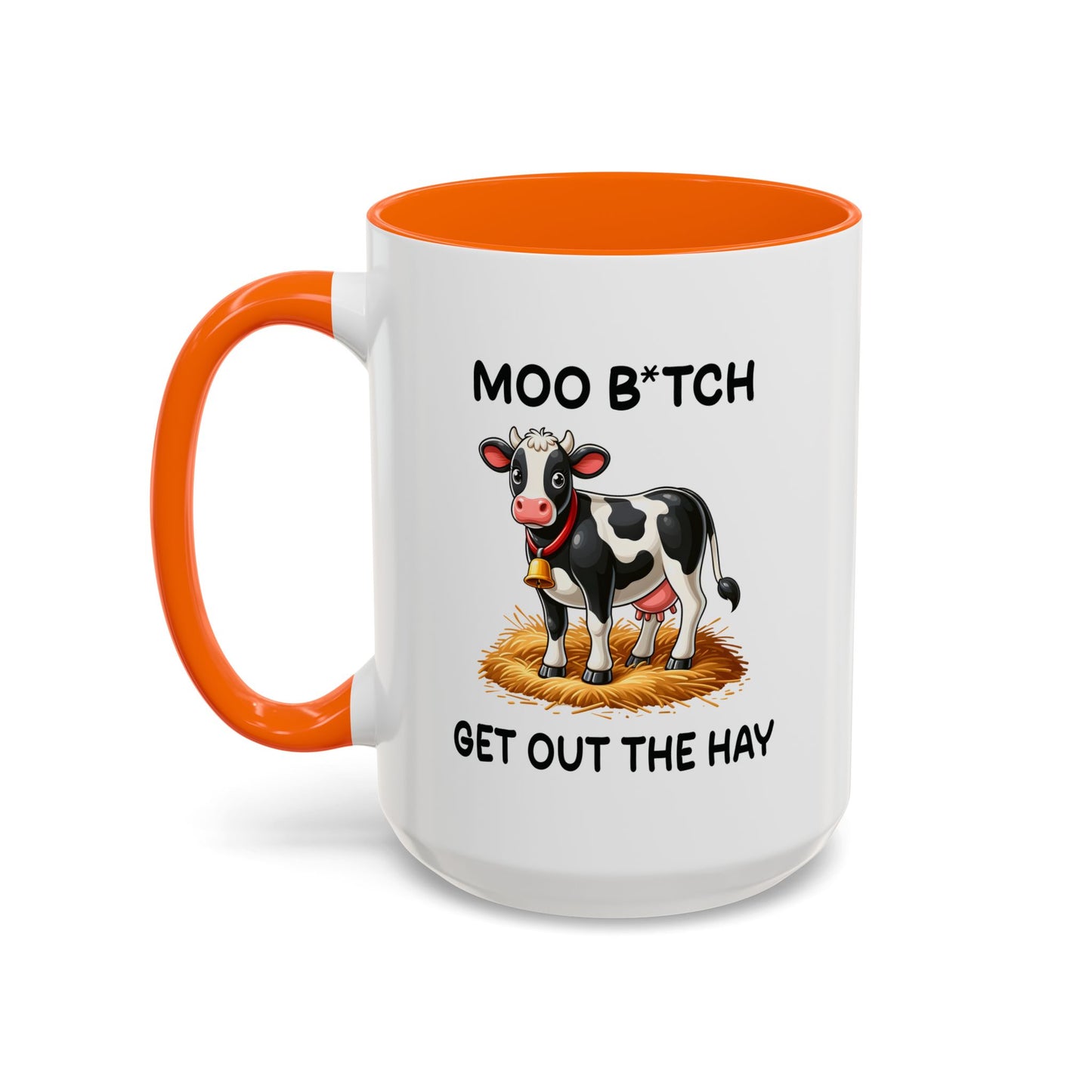 Humor Mug - Moo B*tch Get Out of the Way