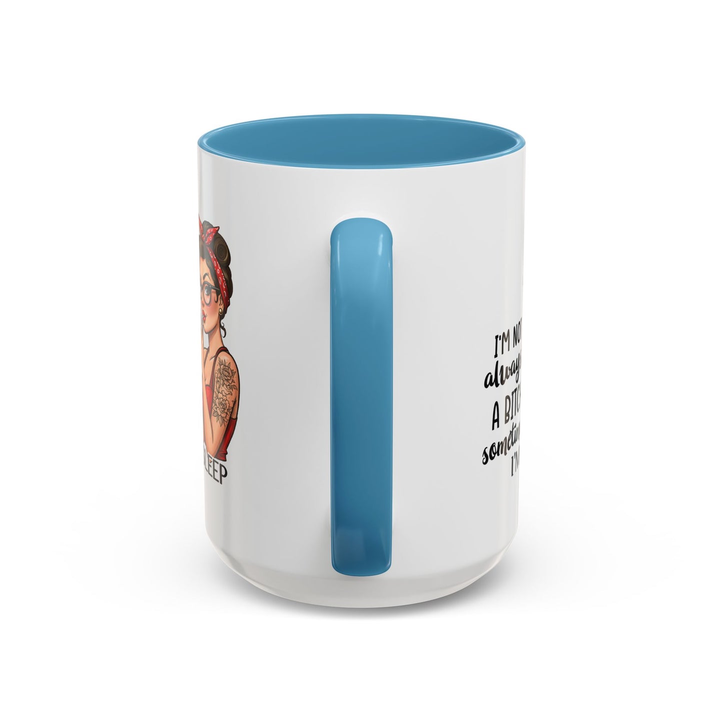 Humor Mug - I'm Not Always a Bitch