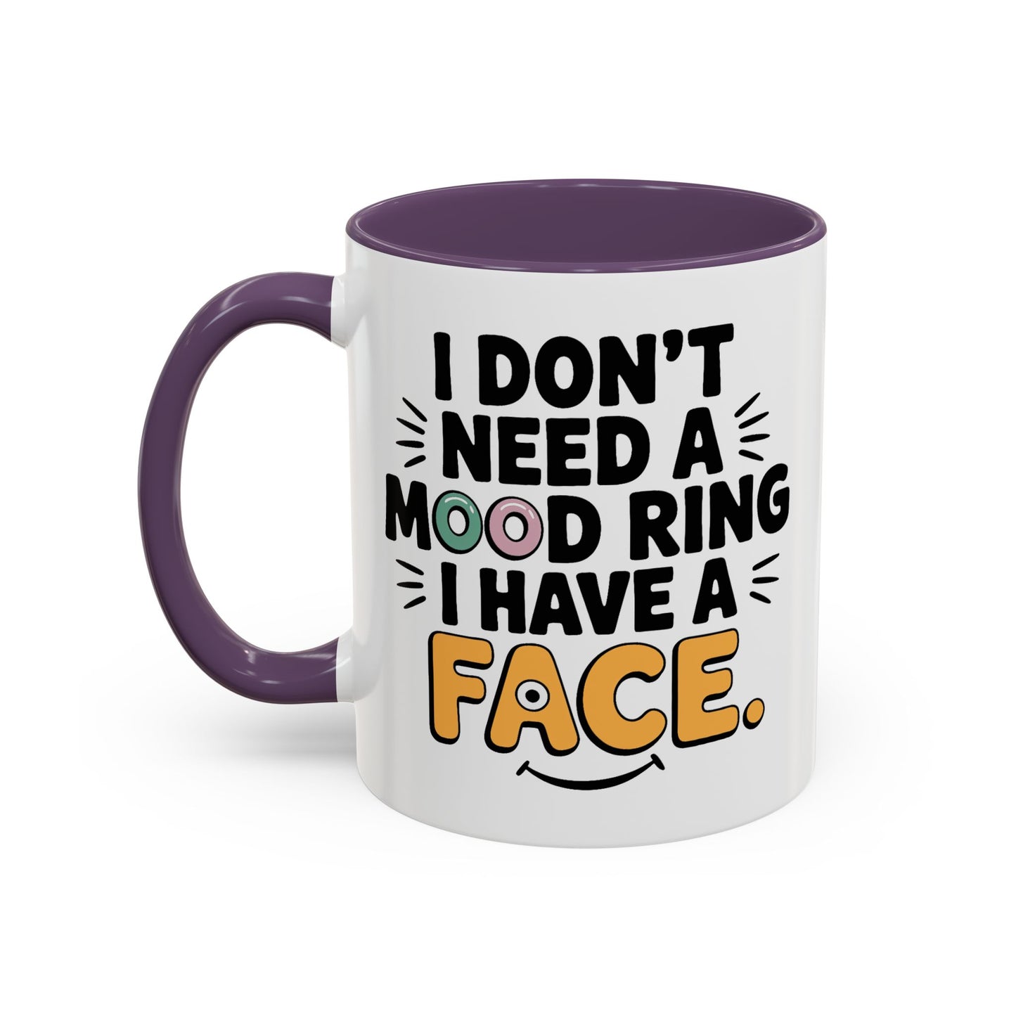 Humor Mug - I Don't Need a Mood Ring