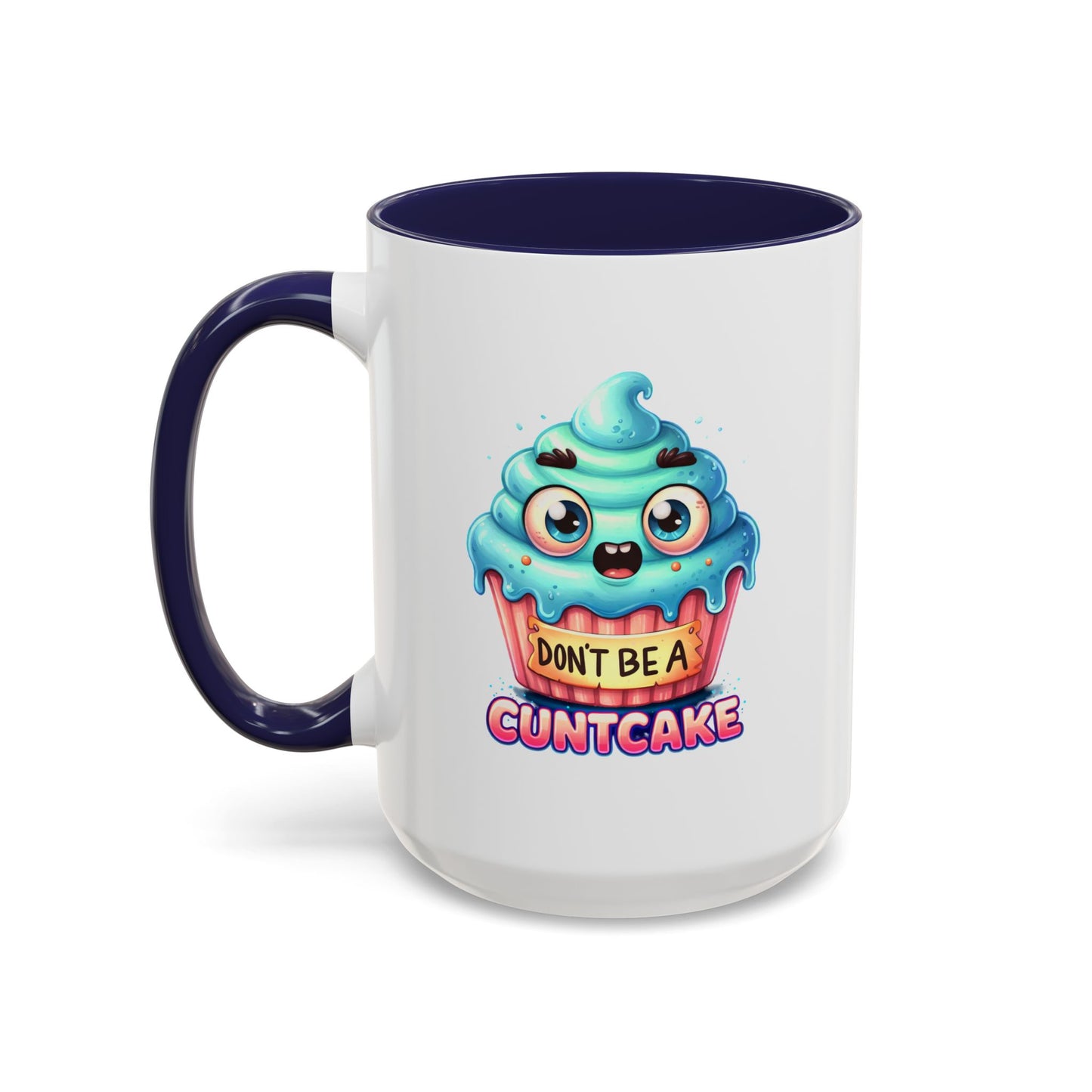 Humor Mug - Don't Be a Cuntcake